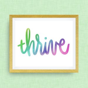 thrive hand drawn, hand lettered, Option of Real Gold Foil, rainbow, watercolor - 12x18 ink